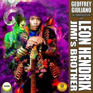 «Geoffrey Giuliano in Conversation with Leon Hendrix – Jimi’s Brother» by Geoffrey Giuliano