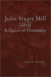 John Stuart Mill and the Religion of Humanity