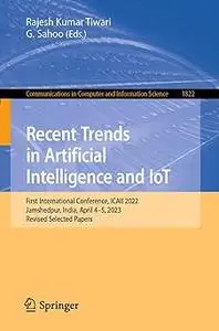 Recent Trends in Artificial Intelligence and IoT: First International Conference, ICAII 2022, Jamshedpur, India, April 4
