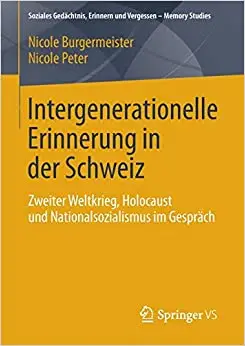 Intergenerationelle Erinnerung in der Schweiz: Zweiter Weltkrieg, Holocaust und Nationalsozialismus im Gespräch