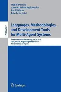 Languages, Methodologies, and Development Tools for Multi-Agent Systems: Third International Workshop, LADS 2010, Lyon, France,
