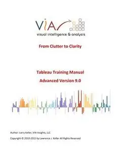 «Tableau Training Manual Version 9.0 Advanced» by Adolph Barclift,Larry Keller,Dorothy Grow