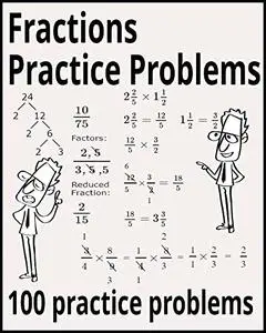 Fractions Practice Problems: 100 Practice Problems With Solutions