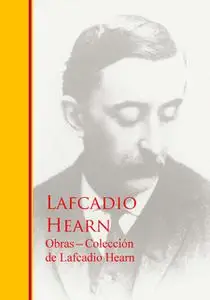 «Obras - Coleccion de Lafcadio Hearn» by Lafcadio Hearn