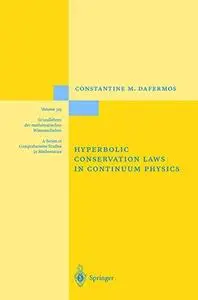 Hyperbolic Conservation Laws in Continuum Physics (Grundlehren der mathematischen Wissenschaften)