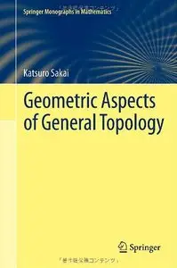 Geometric Aspects of General Topology (Springer Monographs in Mathematics)