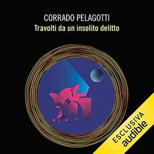 «Travolti da un insolito delitto» by Corrado Pelagotti