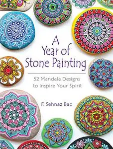 A Year of Stone Painting: 52 Mandala Designs to Inspire Your Spirit (Repost)