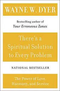 «There's a Spiritual Solution to Every Problem» by Wayne W.Dyer