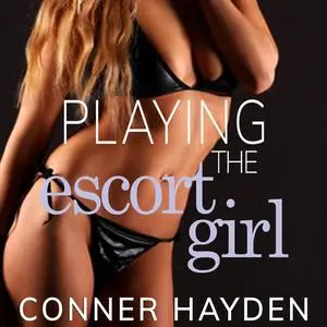 «Playing the Escort Girl» by Conner Hayden