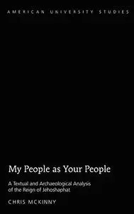 My People as Your People: A Textual and Archaeological Analysis of the Reign of Jehoshaphat (American University Studies)