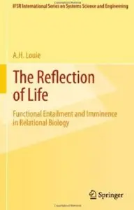 The Reflection of Life: Functional Entailment and Imminence in Relational Biology [Repost]