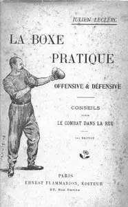 La Boxe Pratique, Offensive et Defensive, Conseils Pour Le Combat Dans La Rue
