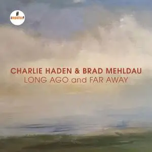 Charlie Haden & Brad Mehldau - Long Ago And Far Away (Live) (2018) [Official Digital Download]
