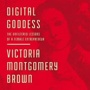 Digital Goddess: The Unfiltered Lessons of a Female Entrepreneur [Audiobook]
