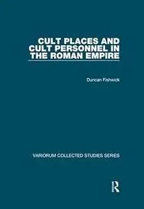 Cult Places and Cult Personnel in the Roman Empire