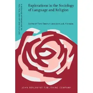Explorations in the Sociology of Language and Religion (Discourse Approaches to Politics, Society and Culture)