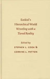 Ezekiel's Hierarchical World: Wrestling with a Tiered Reality (Symposium Series) (Symposium Series)