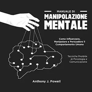 «Manuale di manipolazione mentale» by Anthony J. Powell