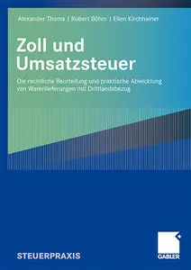 Zoll- und Umsatzsteuer: Die rechtliche Beurteilung und praktische Abwicklund von Warenlieferungen mit Drittlandsbezug (repost)