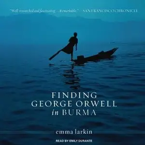Finding George Orwell in Burma  (Audiobook) (Repost)