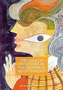 The Role of Intuitions in Philosophical Methodology [Repost]