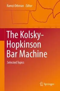 The Kolsky-Hopkinson Bar Machine: Selected Topics