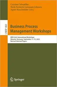 Business Process Management Workshops: BPM 2022 International Workshops, Münster, Germany, September 11–16, 2022, Revise