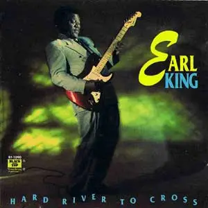 Earl King - Hard River To Cross (Repost) (1993)