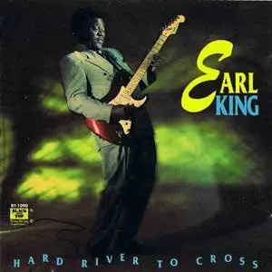 Earl King - Hard River To Cross (Repost) (1993)