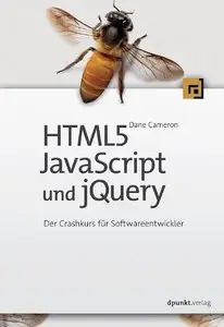 HTML5, JavaScript und jQuery: Der Crashkurs für Softwareentwickler
