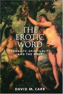 The Erotic Word: Sexuality, Spirituality, and the Bible (Repost)