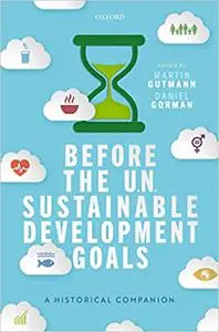 Before the un Sustainable Development Goals : A Historical Companion