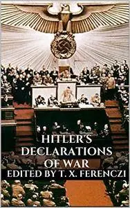 HITLER'S DECLARATIONS OF WAR [Kindle Edition]