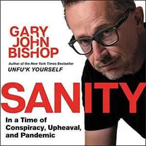 Sanity: In a Time of Conspiracy, Upheaval, and Pandemic [Audiobook]