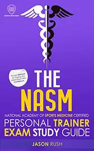 The NASM National Academy of Sports Medicine Certified Personal Trainer Exam Study Guide