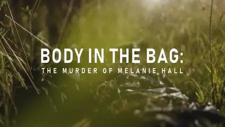 Ch5. - Body in the Bag: The Murder of Melanie Hall (2023)