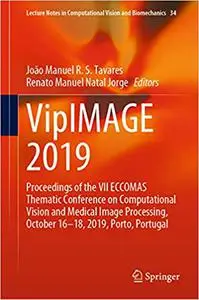 VipIMAGE 2019: Proceedings of the VII ECCOMAS Thematic Conference on Computational Vision and Medical Image Processing (Repost)