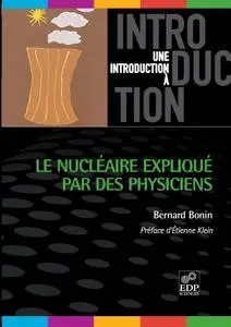 Bernard Bonin, "Le nucléaire expliqué par des physiciens"