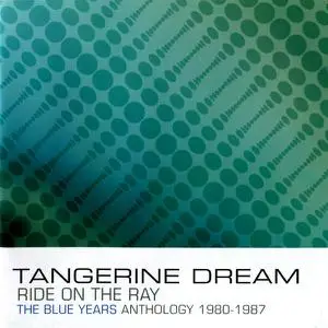Tangerine Dream - Ride on the Ray - The Blue Years Anthology: 1980-1987 (2011)