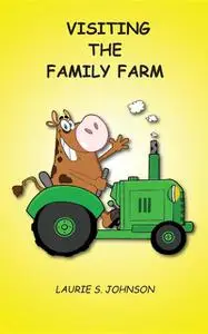 «Visiting the Family Farm» by Laurie S. Johnson