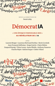 DémocratIA : "Une époque formidable 2023" au révélateur de l'IA - Denis Lafay et Collectif