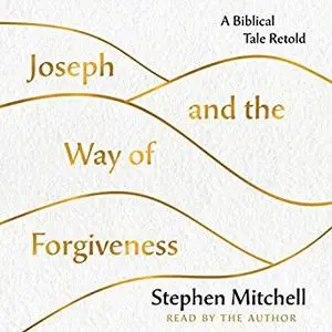 Joseph and the Way of Forgiveness: A Biblical Tale Retold [Audiobook]