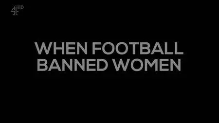 Channel 4 - When Football Banned Women (2017)