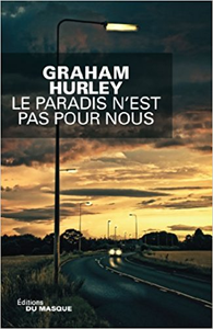 Le paradis n'est pas pour nous - Graham Hurley