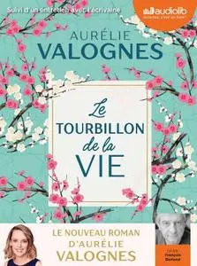Aurélie Valognes, "Le tourbillon de la vie : Suivi d'un entretien avec l'écrivaine"