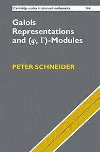 Galois Representations and (Phi, Gamma)-Modules (Cambridge Studies in Advanced Mathematics)