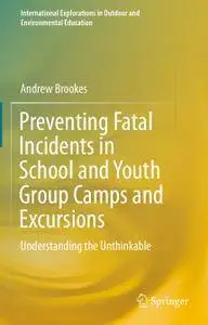 Preventing Fatal Incidents in School and Youth Group Camps and Excursions: Understanding the Unthinkable