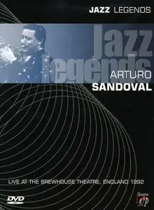 Jazz Legends: Arturo Sandoval - Live At The Brewhouse Theatre (2004)