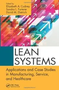 Lean Systems: Applications and Case Studies in Manufacturing, Service, and Healthcare (repost)